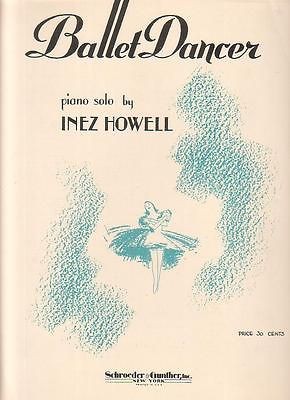 sheet music  Ballet Dancer piano Inez Howell Schroeder & Gunther Inc 