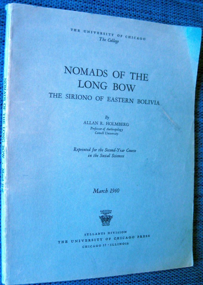 NOMADS OF THE LONG BOW The Siriono of Eastern Bolivia ~ 1960