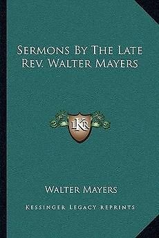 Sermons by the Late REV. Walter Mayers NEW