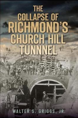 The Collapse of Richmonds Churchill Tunnel by Walter Griggs 2011 