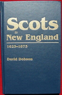   in New England 1623 1873 David Dobson Genealogical Publishing Co 2002