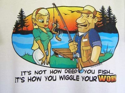 NEW FISHING T SHIRT   Its not how deep you fish, Its how you wiggle 