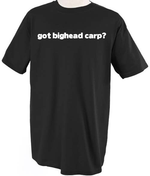 GOT BIGHEAD CARP? FISH FISHING WATER T SHIRT SHIRT TEE TOP