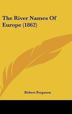 the river names of europe 1862 new by robert ferguson