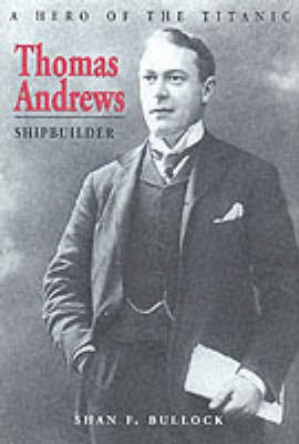 thomas andrews shipbuilder shan f bullock good book  22 97 