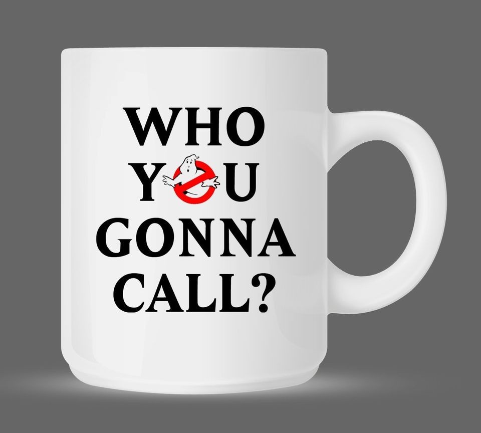 Ghostbusters   Humor Who You Gonna Call Funny Ceramic Coffee Mug Cup 