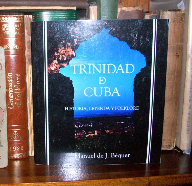 Trinidad de Cuba Historia Leyenda Y Folklore History