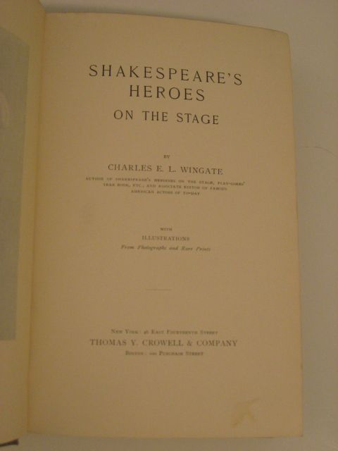 1896 Charles Wingate Shakespeares Heroes on The Stage