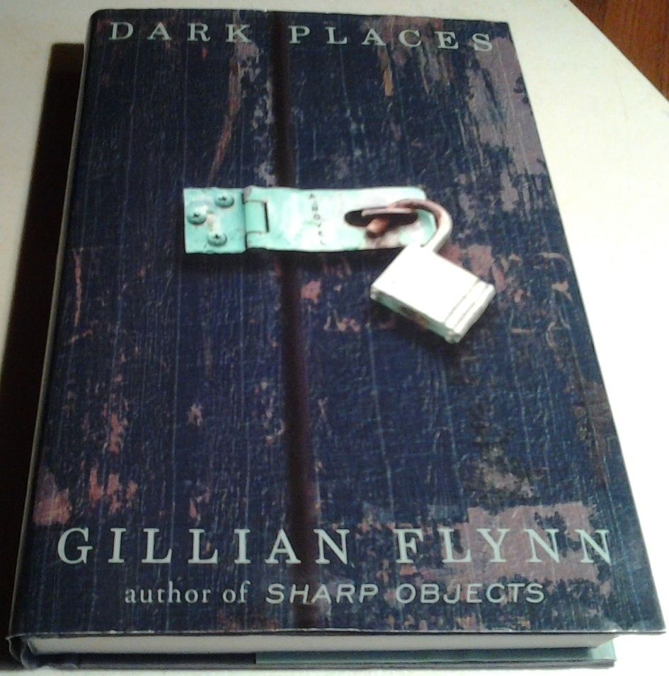 DARK PLACES by Gillian Flynn A well written exciting thriller