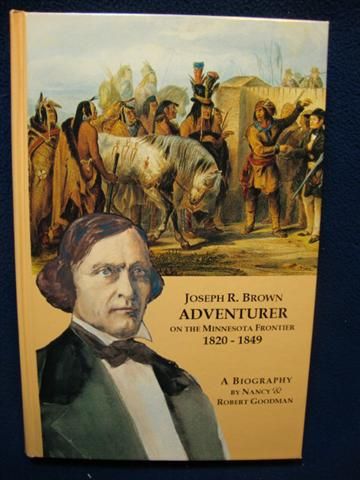 Joseph R Brown Adventurer on The Minnesota Frontier 1820 1849 Book 81517  