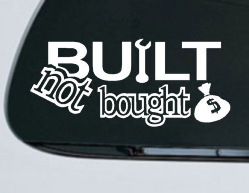 BUILT NOT BOUGHT DECAL Jdm Euro Off Road 4x4 Dirt Custom Car Truck