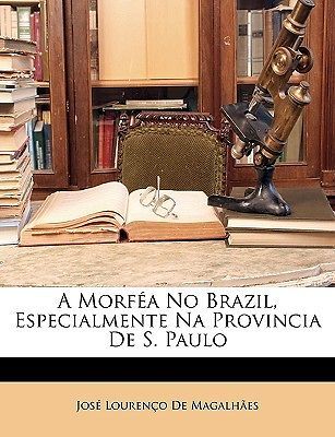 Morfa No Brazil, Especialmente Na Provincia de S. Paulo