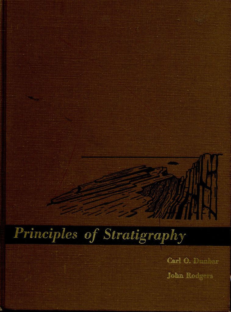 Principles of Stratigraphy; Carl O. Dunbar and John Rodgers; HC